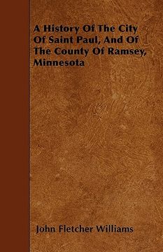 portada a history of the city of saint paul, and of the county of ramsey, minnesota