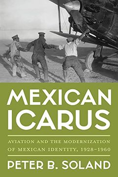 portada Mexican Icarus: Aviation and the Modernization of Mexican Identity, 1928-1960 (Pitt Latin American Series)