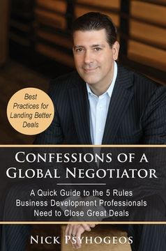 portada Confessions of a Global Negotiator: A Quick Guide to the 5 Rules Business Development Professionals Need to Close Great Deals (in English)