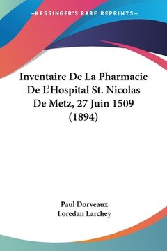 portada Inventaire De La Pharmacie De L'Hospital St. Nicolas De Metz, 27 Juin 1509 (1894) (en Francés)