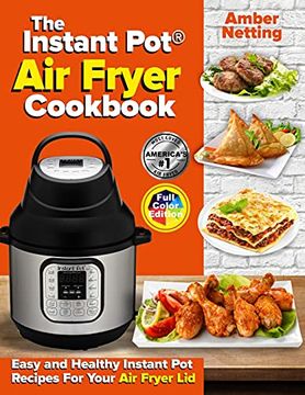 portada The Instant Pot® air Fryer Cookbook: Easy and Healthy Instant pot Recipes for Your air Fryer lid (Instant Pot(R) Recipe Books) (en Inglés)