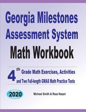 portada Georgia Milestones Assessment System Math Workbook: 4th Grade Math Exercises, Activities, and Two Full-Length GMAS Math Practice Tests (en Inglés)
