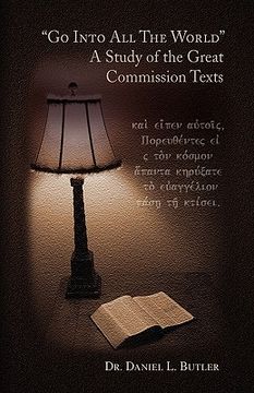 portada go into all the world a study of the great commission texts (en Inglés)