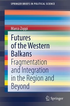 portada Futures of the Western Balkans: Fragmentation and Integration in the Region and Beyond (en Inglés)