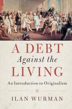 portada A Debt Against the Living: An Introduction to Originalism (en Inglés)
