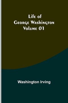portada Life of George Washington - Volume 01 (en Inglés)