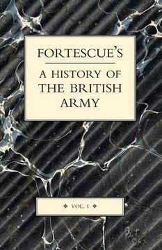 portada FORTESCUE'S HISTORY OF THE BRITISH ARMY: VOLUME I (v. I)