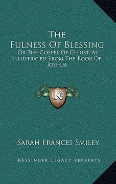 portada the fulness of blessing: or the gospel of christ, as illustrated from the book of joshua (en Inglés)