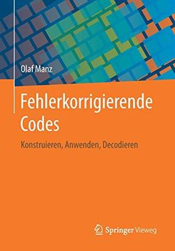 portada Fehlerkorrigierende Codes: Konstruieren, Anwenden, Decodieren (German Edition) [Soft Cover ] (en Alemán)