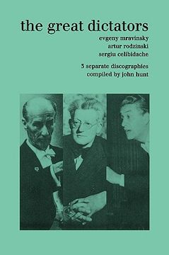 portada the great dictators. 3 discographies. evgeny mravinsky, artur rodzinski, sergiu celibidache. [1999].