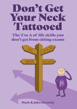 portada Don't Get Your Neck Tattooed: The Z to A of Life Skills That You Don't Get From Sitting Exams