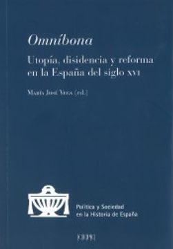 portada Omníbona: Utopía, Disidencia y Reforma en la España del s. Xvi (Política y Sociedad en la Historia de España)