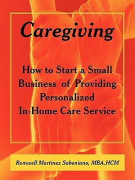 portada caregiving,how to start a small business of providing personalized in-home care service