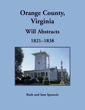 portada Orange County, Virginia Will Abstracts, 1821-1838 (en Inglés)