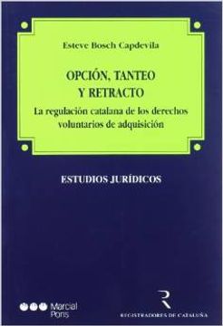 portada Opción, tanteo y retracto. La regulación catalana de los derechos voluntarios de adquisición (in Spanish)