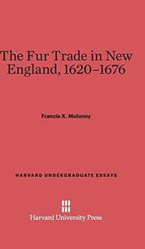 portada The fur Trade in new England, 1620-1676 (Harvard Undergraduate Essays) (in English)