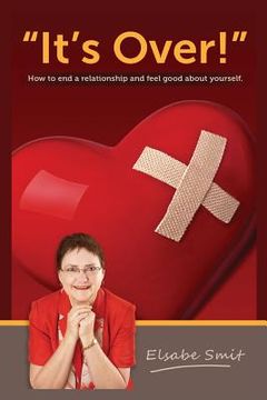 portada It's Over!: How to End a Relationship and Feel Good About Yourself (en Inglés)