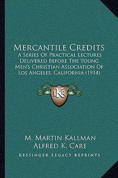 portada mercantile credits: a series of practical lectures delivered before the young men's christian association of los angeles, california (1914
