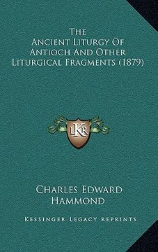 portada the ancient liturgy of antioch and other liturgical fragments (1879) (en Inglés)