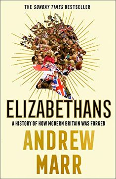 portada Elizabethans: A History of How Modern Britain Was Forged (en Inglés)