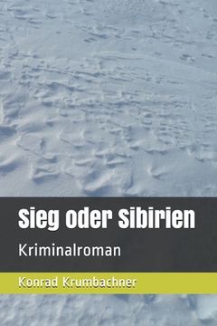 portada Sieg oder Sibirien: Kriminalroman (en Alemán)