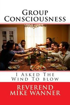 portada Group Consciousness: I Asked The Wind To blow (en Inglés)