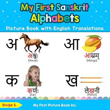 portada My First Sanskrit Alphabets Picture Book With English Translations: Bilingual Early Learning & Easy Teaching Sanskrit Books for Kids (Teach & Learn Basic Sanskrit Words for Children) (en Inglés)