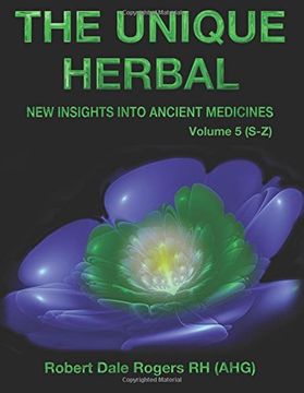 portada The Unique Herbal - Volume 5 (S-Z): New Insights into Ancient Medicine