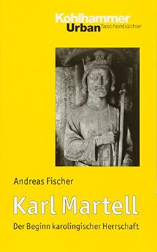 portada Karl Martell: Der Beginn Karolingischer Herrschaft
