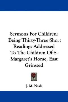 portada sermons for children: being thirty-three short readings addressed to the children of s. margaret's home, east grinsted (in English)