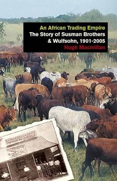 portada An African Trading Empire: The Story of Susman Brothers & Wulfsohn, 1901-2005