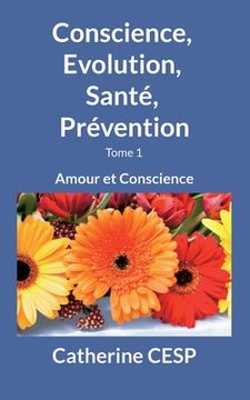 portada Conscience, Evolution, Santé, Prévention: Amour et Conscience (in French)