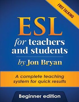 portada ESL for Teachers and Students Beginner Edition: Free Talking - Includes listening, speaking, pronunciation and vocabulary. A complete system for quick (in English)