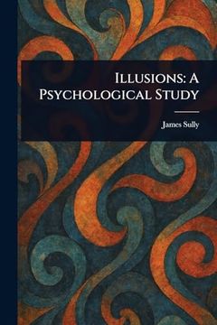 Illusions: A Psychological Study