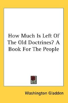 portada how much is left of the old doctrines? a book for the people