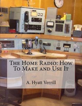 portada The Home Radio: How To Make and Use It (in English)