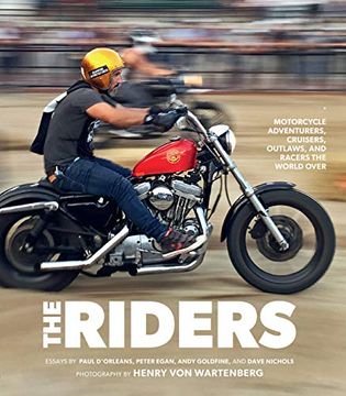 portada The Riders: Motorcycle Adventurers, Cruisers, Outlaws, and Racers the World Over 