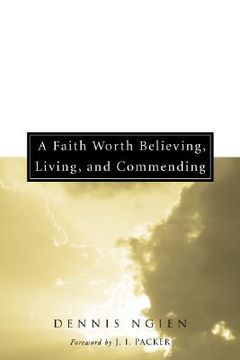 portada a faith worth believing, living, and commending (en Inglés)