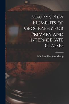 portada Maury's New Elements of Geography for Primary and Intermediate Classes (en Inglés)