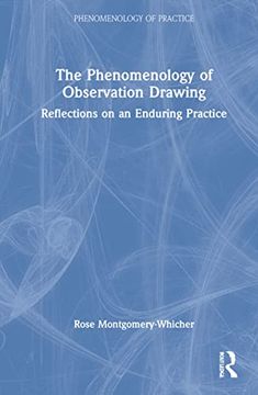portada The Phenomenology of Observation Drawing (Phenomenology of Practice) 
