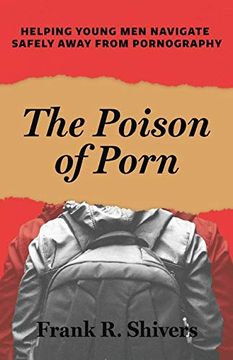 portada The Poison of Porn: Helping Young men Navigate Safely Away From Pornography (en Inglés)