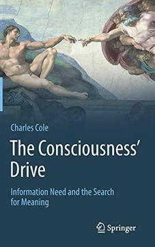portada The Consciousness' Drive: Information Need and the Search for Meaning (en Inglés)