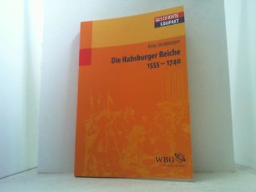 portada Die Habsburger Reiche 1555-1740: Herrschaft - Gesellschaft - Politik. (en Alemán)