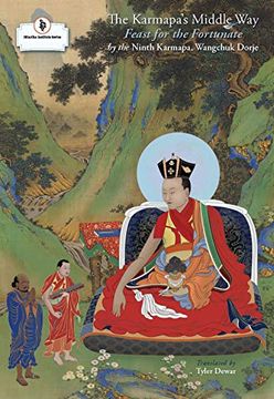 portada The Karmapa's Middle Way: Feast for the Fortunate (The Nitartha Institute Series) (en Inglés)