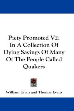 portada piety promoted v2: in a collection of dying sayings of many of the people called quakers (in English)