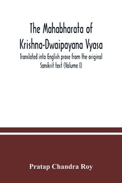 portada The Mahabharata of Krishna-Dwaipayana Vyasa. Translated into English prose from the original Sanskrit text (Volume I) (en Inglés)