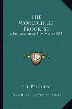 portada the worldling's progress: a biographical fragment (1885) (en Inglés)