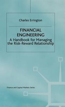 portada Financial Engineering: A Handbook for Managing the Risk-Reward Relationship (Finance and Capital Markets Series) (in English)