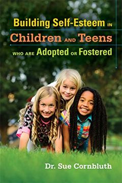 portada Building Self-Esteem in Children and Teens Who Are Adopted or Fostered (en Inglés)