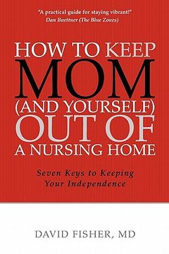 portada how to keep mom (and yourself) out of a nursing home (in English)